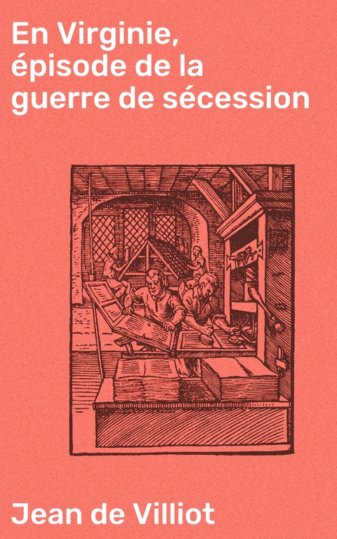 En Virginie, &eacute;pisode de la guerre de s&eacute;cession - Jean De Villiot