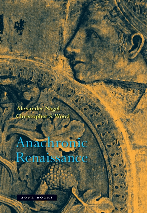 Anachronic Renaissance - Alexander Nagel, Christopher S. Wood