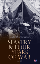 Slavery & Four Years of War (Vol.1&2) - Joseph Warren Keifer