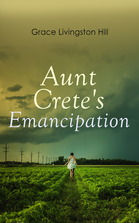 Aunt Crete's Emancipation - Grace Livingston Hill