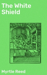 The White Shield - Myrtle Reed