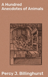 A Hundred Anecdotes of Animals - Percy J. Billinghurst