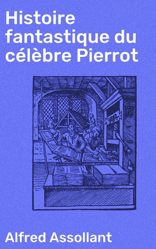 Histoire fantastique du célèbre Pierrot