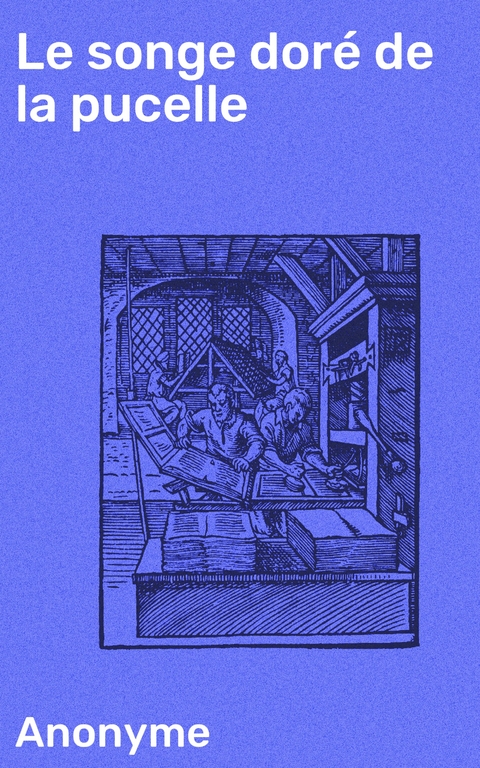 Le songe dor&eacute; de la pucelle -  Anonymous