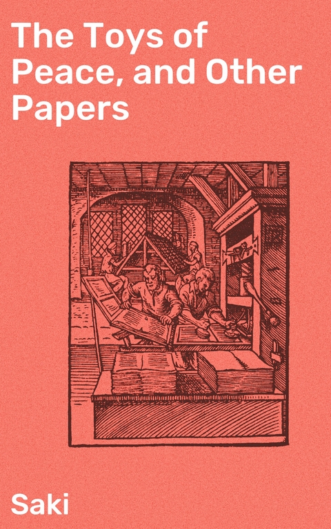 The Toys of Peace, and Other Papers -  Saki