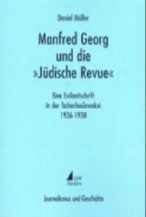 Manfred Georg und die "J&uuml;dische Revue" - Daniel M&uuml;ller