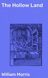 The Hollow Land - William Morris