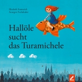 Hall&ouml;le sucht das Turamichele - Elisabeth Emmerich