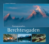 Naturparadies Berchtesgaden - Marika Hildebrandt, Bernd Wi&szlig;ner