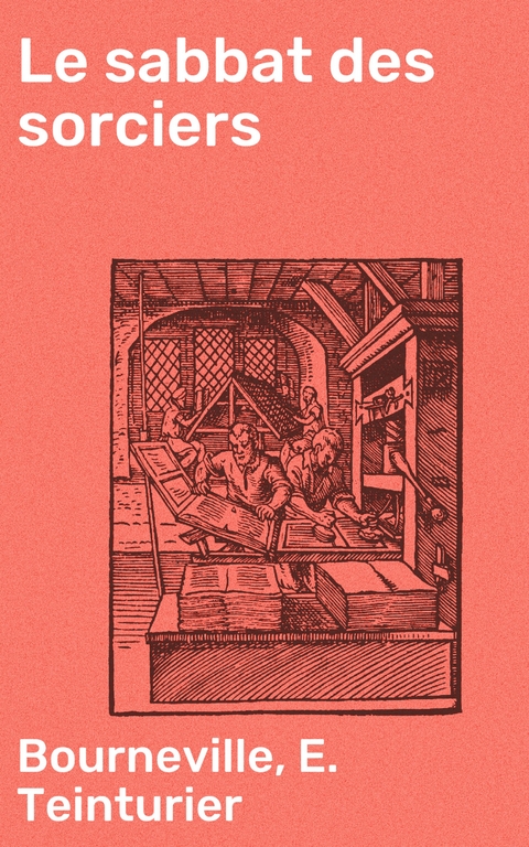 Le sabbat des sorciers -  Bourneville, E. Teinturier