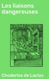 Les liaisons dangereuses - Choderlos de Laclos