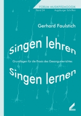 Singen lehren &ndash; Singen lernen - Gerhard Faulstich
