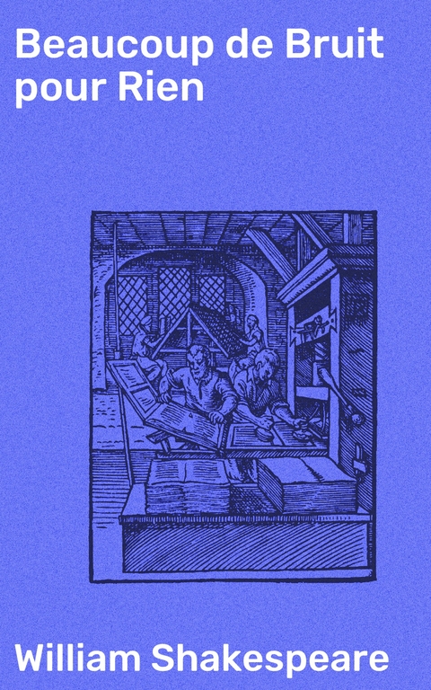 Beaucoup de Bruit pour Rien - William Shakespeare