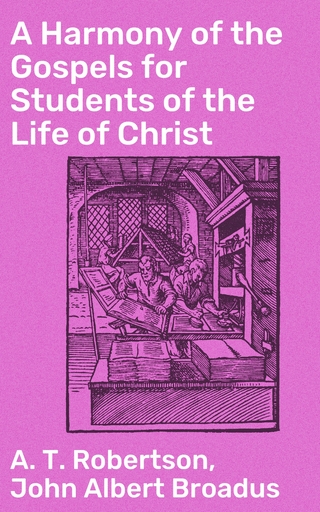 A Harmony of the Gospels for Students of the Life of Christ