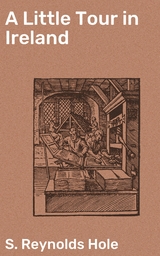 A Little Tour in Ireland - S. Reynolds Hole