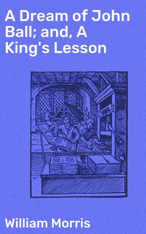 A Dream of John Ball; and, A King's Lesson - William Morris