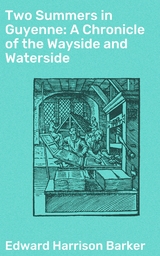 Two Summers in Guyenne: A Chronicle of the Wayside and Waterside - Edward Harrison Barker