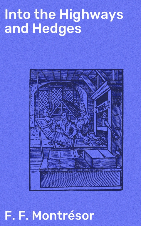 Into the Highways and Hedges - F. F. Montr&eacute;sor