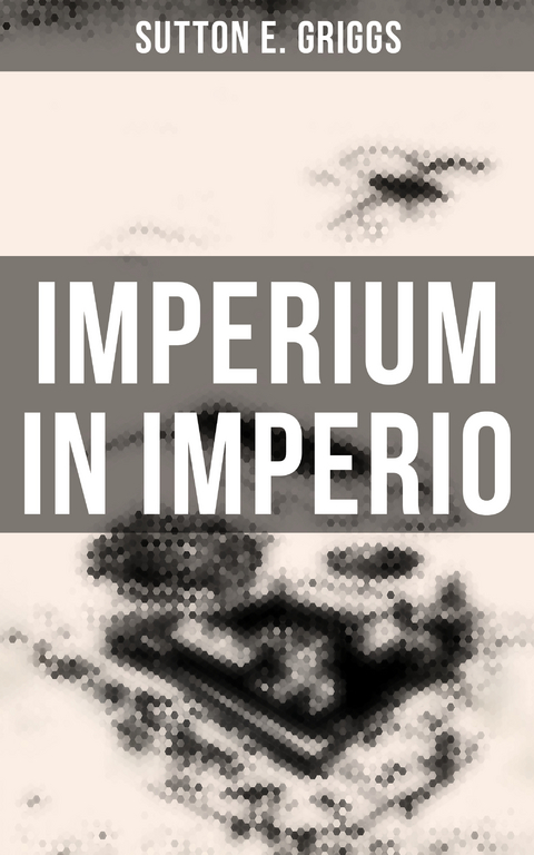 Imperium in Imperio - Sutton E. Griggs