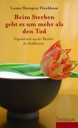 Beim Sterben geht es um mehr als den Tod - Shenpen Lama Hookham