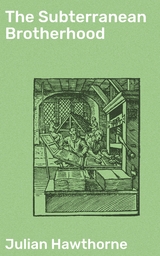 The Subterranean Brotherhood - Julian Hawthorne