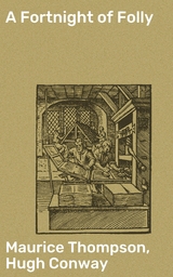 A Fortnight of Folly - Maurice Thompson, Hugh Conway