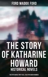 The Story of Katharine Howard - Ford Madox Ford