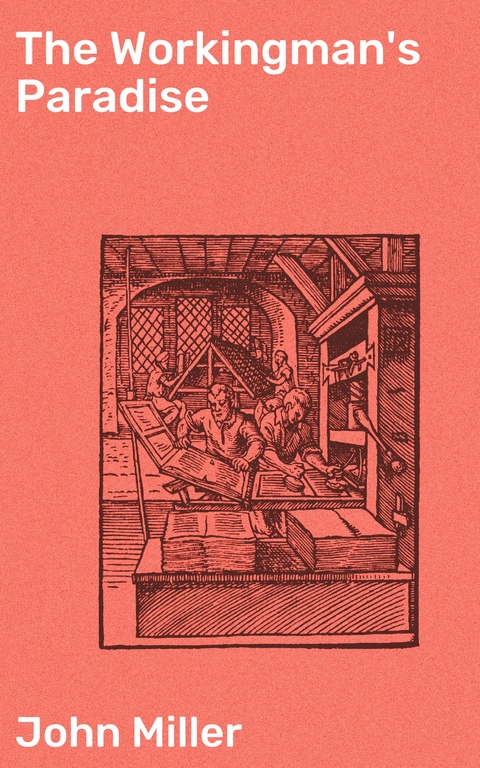 The Workingman's Paradise - John Miller