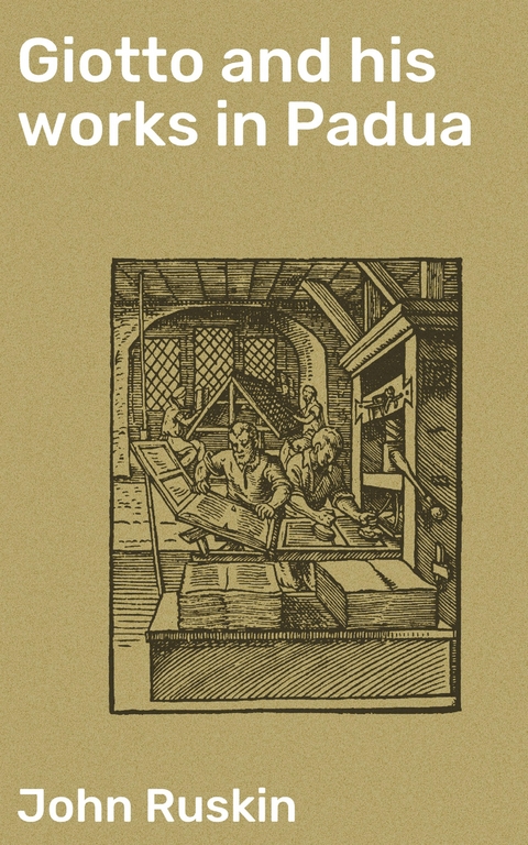 Giotto and his works in Padua - John Ruskin