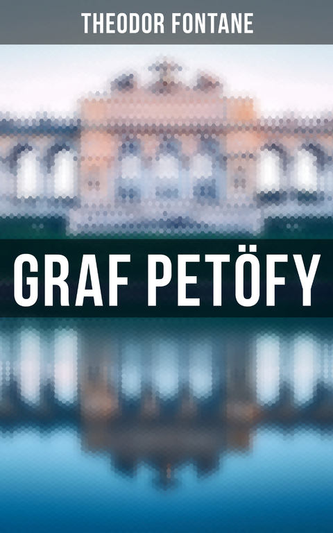 Graf Pet&ouml;fy - Theodor Fontane