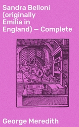 Sandra Belloni (originally Emilia in England) &mdash; Complete - George Meredith