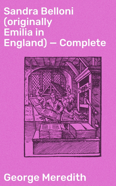Sandra Belloni (originally Emilia in England) &mdash; Complete - George Meredith