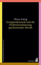 Gruppendynamik und die Professionalisierung psychosozialer Berufe - Oliver K&ouml;nig