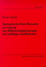 Stochastische finite Elemente zur Lösung von Differentialgleichungen mit zufälligen Koeffizienten - Kirsten Stöpler
