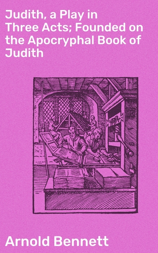 Judith, a Play in Three Acts; Founded on the Apocryphal Book of Judith