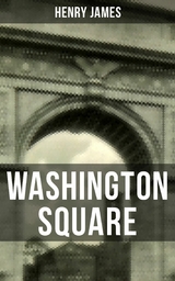 WASHINGTON SQUARE -  Henry James