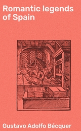 Romantic legends of Spain - Gustavo Adolfo B&eacute;cquer