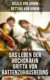 Das Leben der Hochgr&auml;fin Gritta von Rattenzuhausbeiuns -  Gisela von Arnim,  Bettina Von Arnim