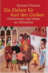 Ein Elefant f&uuml;r Karl den Grossen - Richard Fletcher