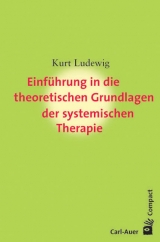 Einf&uuml;hrung in die Grundlagen der systemischen Therapie - Kurt Ludewig
