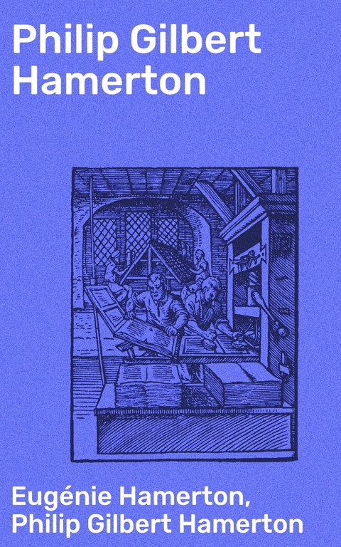 Philip Gilbert Hamerton - Philip Gilbert Hamerton, Eug&eacute;nie Hamerton