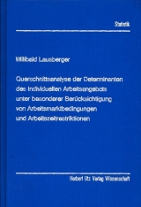 Querschnittsanalyse der Determinanten des individuellen Arbeitsangebots unter besonderer Berücksichtigung von Arbeitsmarktbedingungen und Arbeitszeitrestriktionen - Willibald Lausberger