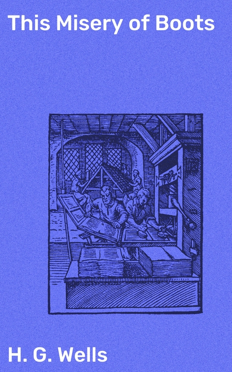 This Misery of Boots - H. G. Wells