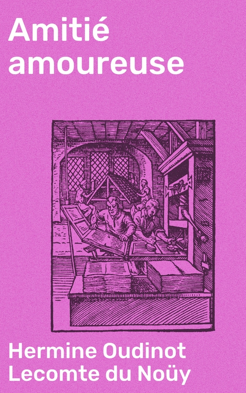 Amiti&eacute; amoureuse - Hermine Oudinot Lecomte du No&uuml;y