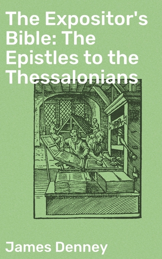 The Expositor's Bible: The Epistles to the Thessalonians