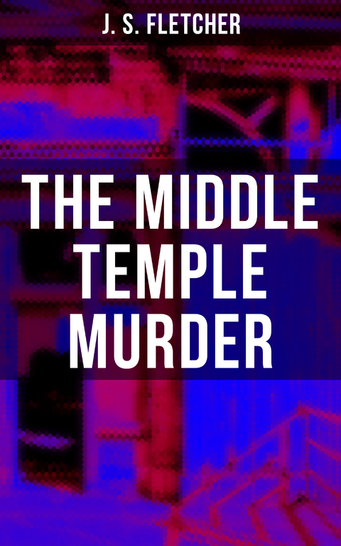 The Middle Temple Murder - J. S. Fletcher