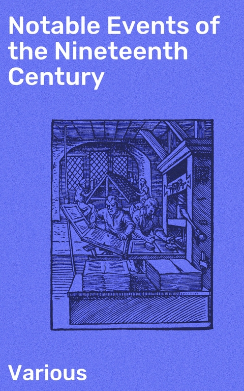Notable Events of the Nineteenth Century -  Various