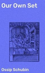 Our Own Set - Ossip Schubin