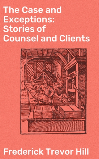 The Case and Exceptions: Stories of Counsel and Clients