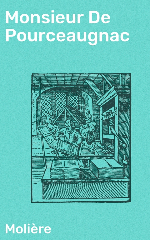 Monsieur De Pourceaugnac -  Moli&egrave;re